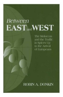 Between East and West:The Moluccas and the Traffic in Spices Up to the Arrival of Europeans