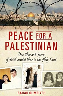 Peace for a Palestinian: One Woman's Story of Faith Amidst War in the Holy Land