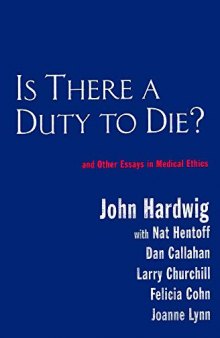 Is There a Duty to Die?: And Other Essays in Bioethics