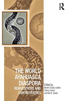 The World Ayahuasca Diaspora: Reinventions and Controversies