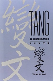 T'ang Transformation Texts: A Study of the Buddhist Contribution to the Rise of Vernacular Fiction and Drama in China