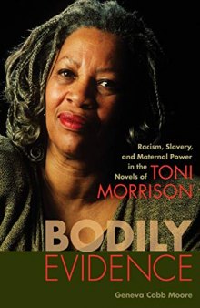 Bodily Evidence: Racism, Slavery, and Maternal Power in the Novels of Toni Morrison