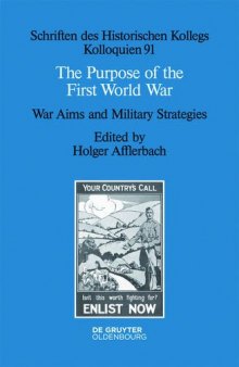 The Purpose of the First World War: War Aims and Military Strategies
