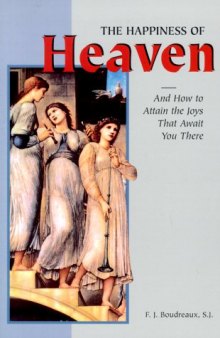 The Happiness of Heaven: And How to Attain the Joys That Await You There