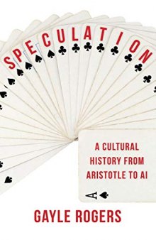 Speculation: A Cultural History from Aristotle to AI