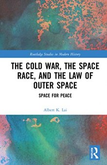 The Cold War, the Space Race, and the Law of Outer Space: Space for Peace