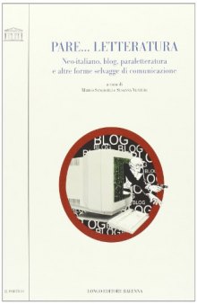 Pare... letteratura. Neo-italiano, blog, paraletteratura e altre forme selvagge di comunicazione