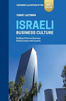 Israeli Business Culture: Expanded 2nd Edition of the Amazon Bestseller: Building Effective Business Relationships with Israelis