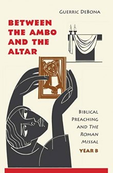 Between the Ambo and the Altar: Biblical Preaching and The Roman Missal, Year B