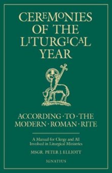Ceremonies of the Liturgical Year: A Manual for Clergy and All Involved in Liturgical Ministries