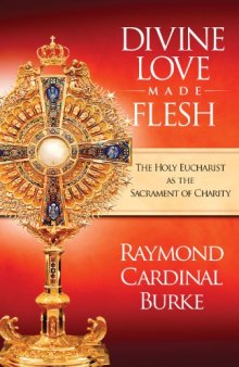 Divine Love Made Flesh: The Holy Eucharist as the Sacrament of Charity