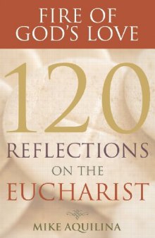 Fire of God’s Love: 120 Reflections on the Eucharist