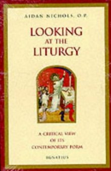 Looking At The Liturgy: A Critical View Of Its Contemporary Form