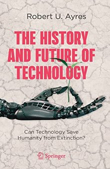 The History and Future of Technology: Can Technology Save Humanity from Extinction?