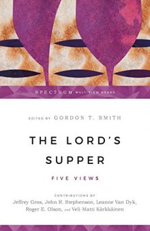 The Lord’s Supper: Five Views
