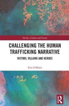 Challenging the Human Trafficking Narrative: Victims, villains and heroes