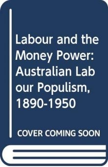 Labour and the Money Power: Australian Labour Populism, 1890-1950