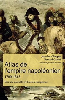 Atlas de l’empire napoléonien, 1799-1815 : vers une nouvelle civilisation européenne