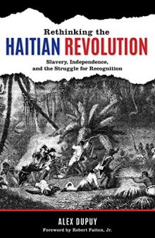 Rethinking the Haitian Revolution: Slavery, Independence, and the Struggle for Recognition