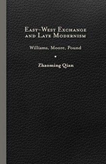 East-West Exchange and Late Modernism: Williams, Moore, Pound