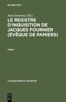 Le Registre d'Inquisition de Jacques Fournier (Evéque de Pamiers): 1318 - 1325