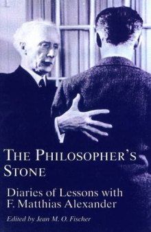 The Philosopher’s Stone: Diaries of Lessons with F. Matthias Alexander