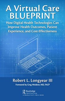 A Virtual Care Blueprint: How Digital Health Technologies Can Improve Health Outcomes, Patient Experience, and Cost Effectiveness
