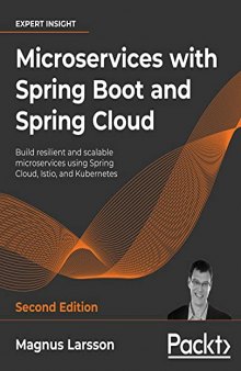 Microservices with Spring Boot and Spring Cloud: Build resilient and scalable microservices using Spring Cloud, Istio, and Kubernetes, 2nd Edition