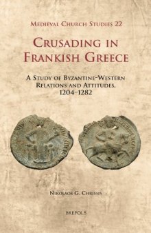 Crusading in Frankish Greece, Chrissis: A Study of Byzantine-Western Relations and Attitudes, 1204-1282