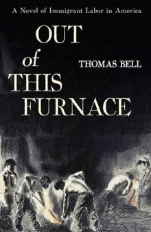 Out Of This Furnace: A Novel of Immigrant Labor in America