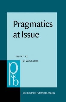 Pragmatics at Issue: Selected Papers of the International Pragmatics Conference, Antwerp, August 17–22, 1987. Volume 1: Pragmatics at Issue