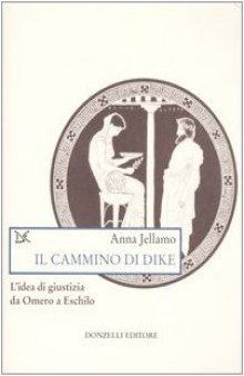 Il cammino di Dike: l'idea di giustizia da Omero a Eschilo