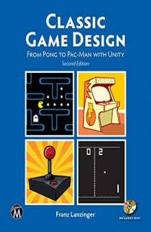 Classic Game Design: From Pong to Pac-man With Unity