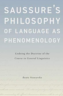 Saussure's Philosophy of Language as Phenomenology: Undoing the Doctrine of the Course in General Linguistics