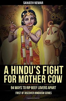 A Hindu's Fight For Mother Cow: 94 Ways To Rip Beef Lovers Apart (Volume 1)