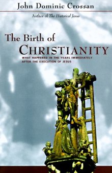 The birth of Christianity: discovering what happened in the years immediately after the execution of Jesus