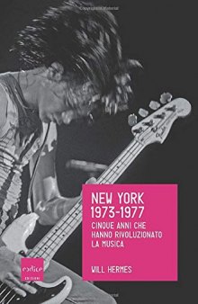 New York 1973-1977. Cinque anni che hanno rivoluzionato la musica
