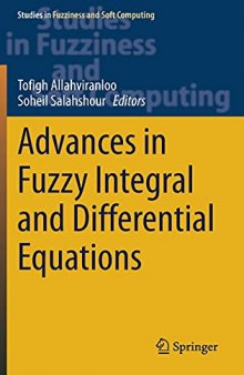 Advances in Fuzzy Integral and Differential Equations: 412 (Studies in Fuzziness and Soft Computing, 412)