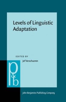 Levels of Linguistic Adaptation: Selected Papers from the International Pragmatics Conference, Antwerp, August 1987. Volume 2: Levels of Linguistic Adaptation