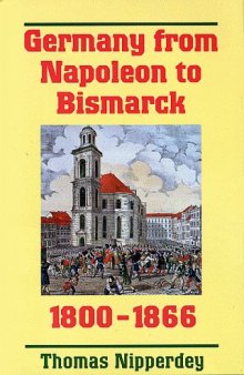 Germany From Napoleon To Bismarck, 1800-1866