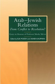 Arab-Jewish Relations: From Conflict to Resolution? Essays in Honour of Professor Moshe Ma'oz