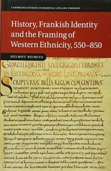 History, Frankish Identity and the Framing of Western Ethnicity, 550 - 850