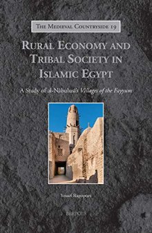 Rural Economy and Tribal Society in Islamic Egypt: A Study of Al-Nabulusi's Villages of the Fayyum