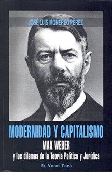 Modernidad y Capitalismo: Max Weber y los dilemas de la Teoría Política y Jurídica (Spanish Edition)