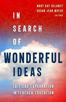 In Search of Wonderful Ideas: Critical Explorations in Teacher Education