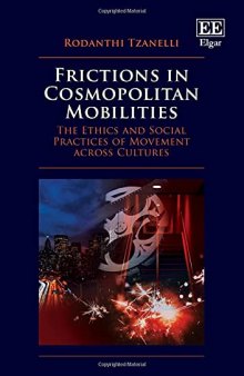 Frictions in Cosmopolitan Mobilities: The Ethics and Social Practices of Movement across Cultures