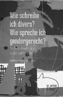 Wie schreibe ich divers? Wie spreche ich gendergerecht?