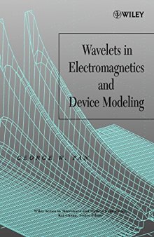 Wavelets in Electromagnetics and Device Modeling: 132 (Wiley Series in Microwave and Optical Engineering)