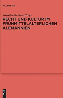 Recht und Kultur im frühmittelalterlichen Alemannien: Rechtsgeschichte, Archäologie und Geschichte des 7. und 8. Jahrhunderts