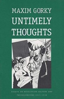 Untimely Thoughts: Essays on Revolution, Culture, and the Bolsheviks, 1917-1918